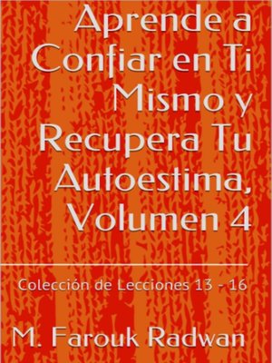 cover image of Aprende a Confiar en Ti Mismo y Recupera Tu Autoestima, Volumen 4
